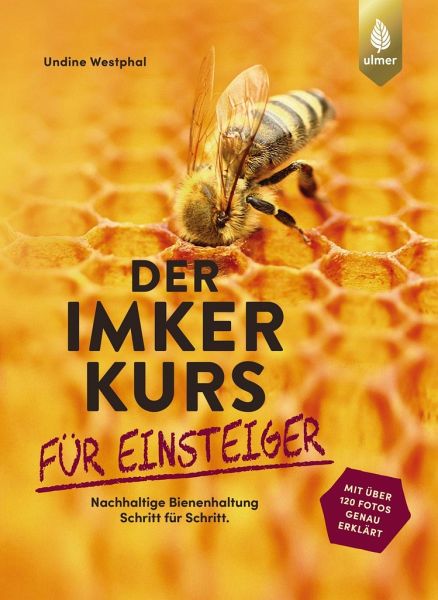 Undine Westphal: Der Imkerkurs für Einsteiger